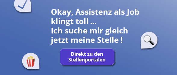 Okay, Assistenz als Job klingt toll ... Ich suche mir gleich jetzt meine Stelle ! Button: Direkt zu den Stellenportalen